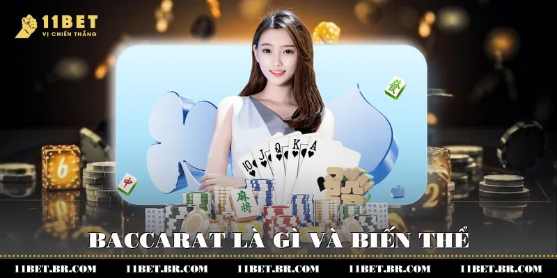 Baccarat là gì? Toàn Diện Về Baccarat Tại Casino 11BET 4 Baccarat là gì và biến thể