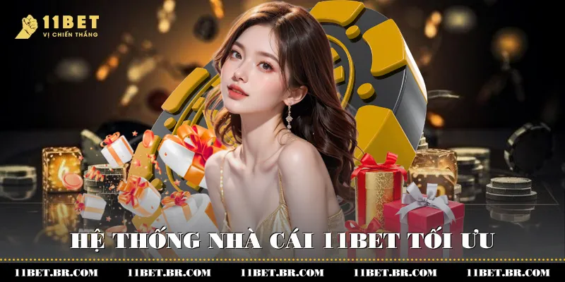 Nhận Ưu Đãi Lớn Từ Chương Trình Khuyến Mãi VIP 11BET 3 Hệ thống nhà cái 11BET tối ưu