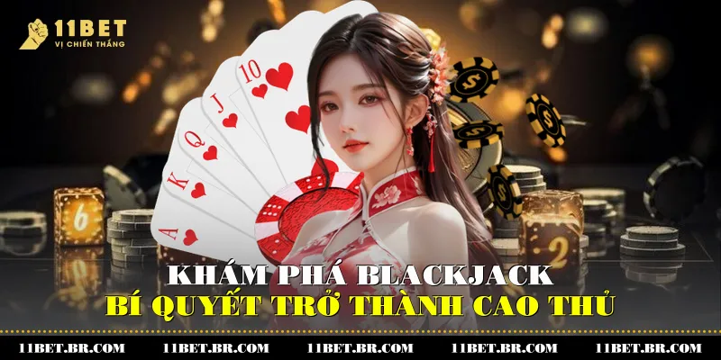 Khám Phá Blackjack Là Gì Và Bí Quyết Trở Thành Cao Thủ 1 Blackjack Là Gì