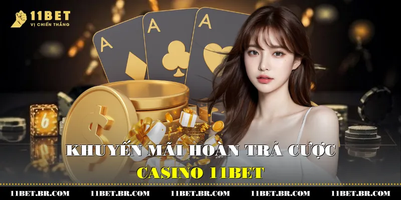 Khuyến Mãi Hoàn Trả Cược 11BET Bí Quyết Tận Dụng Tối Đa 2 Khuyến mãi hoàn trả cược 11BET