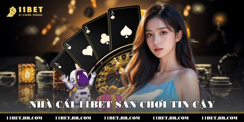 Khuyến Mãi Hoàn Trả Cược 11BET Bí Quyết Tận Dụng Tối Đa 3 Nhà cái 11BET - Sân chơi tin cậy